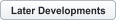 Later Developments