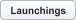 Launchings